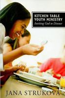 Kitchen Table Youth Ministry: Inviting God to Dinner 0829818405 Book Cover