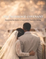 The Marriage Covenant: Discovering Your Identity in Christ and His Purpose for Marriage B0GGZWCLXG Book Cover