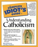 Complete Idiot's Guide to Understanding Catholicism 0028636392 Book Cover