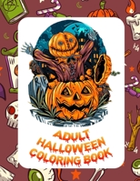 Adult Halloween Coloring Book: Coloring Books For Adults Funny Dark Page Edition, Horror Coloring Books For Adults B08JDTP563 Book Cover