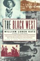 The Black West: A Documentary and Pictorial History of the African American Role in the Westward Expansion of the United States 0940880180 Book Cover