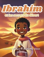 Ibrahim et les secrets du désert (Contes d'Afrique et du Moyen-Orient) (French Edition) B0F2HCDPZ9 Book Cover