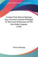 A Letter From Warren Hastings, Esq., Governor-General Of Bengal, To The Court Of Directors Of The East-India Company 3337013473 Book Cover