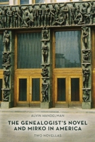 The Genealogist's Novel and Mirko in America: Two Novellas 1685151361 Book Cover