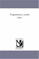 Forgetmenots: a curtain raiser, Vol. 1 1425511406 Book Cover