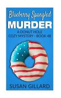 Blueberry Spangled Murder 1546947671 Book Cover