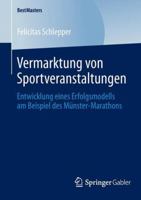 Vermarktung Von Sportveranstaltungen: Entwicklung Eines Erfolgsmodells Am Beispiel Des Munster-Marathons 3658045167 Book Cover