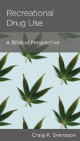 Recreational Drug Use: A Biblical Perspective 1645073203 Book Cover