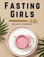 Fasting Girls: Their Physiology and Pathology 183591912X Book Cover