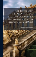 Die Feierliche Installation des Rectors der Wiener Universität fÃ1/4r das Studienjahr 1887/88 (German Edition) 1024528170 Book Cover