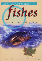 Lake, River and Sea-Run Fishes of Canada 1550171755 Book Cover