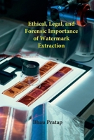 Ethical, Legal, and Forensic Importance of Watermark Extraction: Bhau Pratap 1962116468 Book Cover