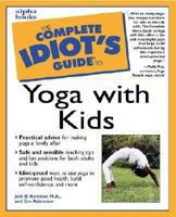 Complete Idiot's Guide to Yoga with Kids 0028639359 Book Cover