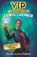 VIP: Lewis Latimer: Engineering Wizard 0062889664 Book Cover