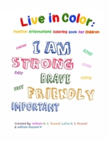 Live in Color: Positive Affirmations Coloring Book for Children 1954608071 Book Cover