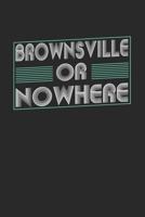 Brownsville or nowhere: 6x9 notebook dot grid city of birth 167396656X Book Cover