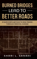 Burned Bridges Lead to Better Roads 1952681626 Book Cover