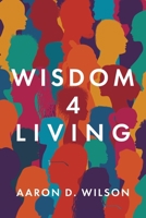 Wisdom 4 Living 1098082559 Book Cover