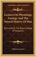 Lectures On Physiology, Zoology and the Natural History of Man 0548302103 Book Cover