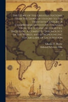 The Story of the Greatest Nations, From the Dawn of History to the Twentieth Century: A Comprehensive History, Founded Upon the Leading Authorities, ... A Pronouncing Vocabulary of Each Nation: 5 1022219685 Book Cover