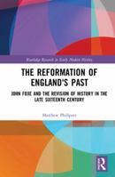 The Reformation of England's Past 1032401869 Book Cover