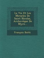 La Vie Et Les Miracles De Saint Nicolas, Archev�que De Myre... 1021252964 Book Cover