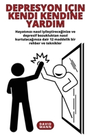 Depresyon için Kendi Kendine Yard&#305;m: Depresif bozukluktan nas&#305;l kurtulaca&#287;&#305;n&#305;za dair 12 maddelik rehber B0BWBTDPVV Book Cover