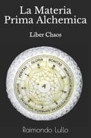 La Materia Prima Alchemica: Liber Chaos (Italian Edition) B085HP9G5P Book Cover