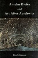 Anselm Kiefer and Art after Auschwitz (Cambridge Studies in New Art History and Criticism) 0521630339 Book Cover