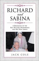 Richard and Sabina: A Biography of the Rev. Richard Wurmbrand and His Wife Sabina 1591094720 Book Cover