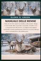 MANUALE DELLE RENNE: Tutto ciò che devi sapere su mandria e allevamento: alloggi in climi freddi, dieta al pascolo e al pascolo, cicli delle corna e ... mandria, pianificazione (Italian Edition) B0GK25HMM6 Book Cover