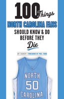 100 Things North Carolina Fans Should Know  Do Before They Die 1600789846 Book Cover