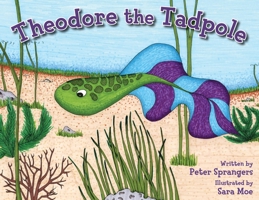 Theodore the Tadpole 0997010134 Book Cover