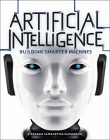 Artificial Intelligence: Building Smarter Machines Building Smarter Machines 1512418269 Book Cover