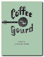 Coffee in the Gourd (Publications of the Texas Folklore Society) 1496006461 Book Cover