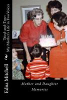 Tried-and-True: MY MOTHER’S LIFE IN TWO VOICES - Mother and Daughter Memories 1987659392 Book Cover