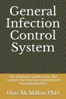 General Infection Control System: The Ultimate Guide From The Centers For Disease Control And Prevention(CDC) B08JLXYMZ8 Book Cover