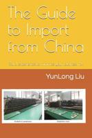 The Guide to Import from China: Solid experience to minimize your business risk 1717790011 Book Cover