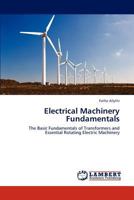 Electrical Machinery Fundamentals: The Basic Fundamentals of Transformers and Essential Rotating Electric Machinery 384658889X Book Cover