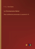 Le Christianisme libéral: Deux conférences prononcées à Lausanne le 10 (French Edition) 338504104X Book Cover