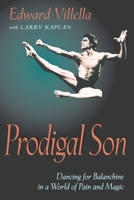 Prodigal Son: Dancing for Balanchine in a World of Pain and Magic