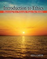 Introduction to Ethics: Discovering How Philosophy Shapes Our Morality 152491763X Book Cover