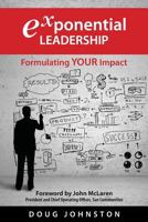 Exponential Leadership: Formulating YOUR Impact 1975956729 Book Cover