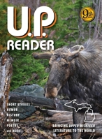 U.P. Reader -- Volume #9: Bringing Upper Michigan Literature to the World B0F4LVLBXX Book Cover