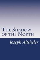 The Shadow of the North (Large Print Edition): A Story of Old New York and a Lost Campaign 1515108139 Book Cover