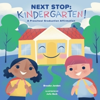 Next Stop: Kindergarten!: A Preschool Graduation Affirmation 1641704586 Book Cover