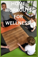 Home workouts for wellness: A Comprehensive Guide to Physical and Mental Well-Being B0CNNBSJ1R Book Cover