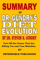 Summary of Dr. Gundry’s Diet Evolution by Dr. Steven R. Gundry: Turn Off the Genes That Are Killing You and Your Waistline 1691681261 Book Cover