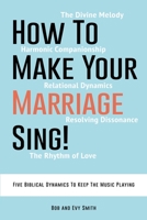 How To Make Your Marriage Sing!: Five Biblical Dynamics To Keep The Music Playing B08WK84PC3 Book Cover