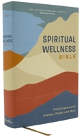 NRSVue, Spiritual Wellness Bible, Hardcover, Comfort Print: Find Scriptures for Anxiety, Doubt, and More 0310470102 Book Cover